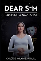 Dear S*m: Exposing a Narcissist 1983594466 Book Cover