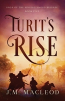 Turit's Rise (Saga of the Singing Sword Brigade) 1649604203 Book Cover