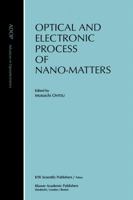Optical and Electronic Process of Nano-matters (Advances in Opto-Electronics) 0792369874 Book Cover