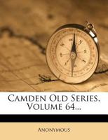 Camden Old Series, Volume 64... 124663791X Book Cover
