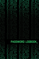 Password Logbook : Online Organizer to Protect Passwords, Logins and Usernames (Black and Green Cover, Glossy, Binary Code Motive, 110 Pages, Trim Size 6 X 9 Inch, Cover Size 12,5 X 9,25 Inch) 1712718207 Book Cover