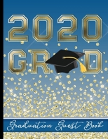 2020 Grad - Graduation Guest Book: Keepsake For Graduates - Party Guests Sign In and Write Special Messages & Words of Inspiration - Grad Cap with Tassel & Blue Cover Design - Bonus Gift Log Included 1652952713 Book Cover