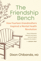 The Friendship Bench: How Fourteen Grandmothers Inspired a Community Mental Healthcare Revolution