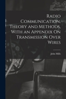 Radio Communication, Theory and Methods, with an Appendix on Transmission Over Wires 1017635110 Book Cover