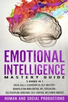 Emotional Intelligence Mastery Guide: 3 Books in 1 Social Skills, Leadership, EQ, Self-Mastery - Manipulation: Mind Control, NPL, Persuasion - Self Discipline: Good Habit, Self-Control, Willpower, Min 1699819475 Book Cover