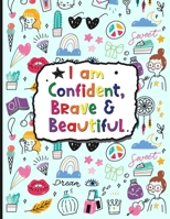 I Am Confident, Brave & Beautiful: A Coloring Book For Girls With Positive Affirmations /Build Imagination/Inspirational Coloring Book/painting books for kids B08WJTQGV9 Book Cover