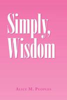Simply, Wisdom 1984580868 Book Cover