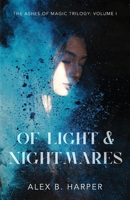 Of Light and Nightmares: The Ashes of Magic Trilogy, Volume I (An Urban Fantasy Series) 173890640X Book Cover