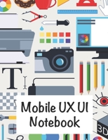 UX UI Mobile Notebook : For All UX UI Designer and Digital Designers Who Sketch or Design for Mobile UI 166124419X Book Cover
