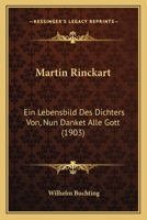 Martin Rinckart: Ein Lebensbild Des Dichters Von, Nun Danket Alle Gott (1903) 1120324092 Book Cover