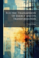Electric Transmision of Energy, and Its Transformation, Subdivision, and Distribution 1246198274 Book Cover