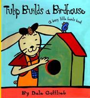 Tulip Builds a Birdhouse 1890633054 Book Cover
