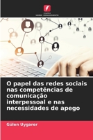 O papel das redes sociais nas competências de comunicação interpessoal e nas necessidades de apego (Portuguese Edition) 6630086279 Book Cover