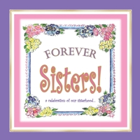 Forever Sisters!: a celebration of our sisterhood B0988W4HM4 Book Cover