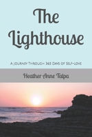 The Lighthouse: A Journey Through 365 Days of Self-Love 1519438044 Book Cover