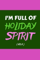 I’m full of holiday spirit (AKA): alpha kappa alpha blank lined journal paraphernalia sorority fraternity gifts 2020 Holiday and christmas - pink & green 1710991569 Book Cover
