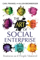 The Art of Social Enterprise: Business as if People Mattered 0865717303 Book Cover