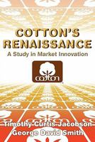 Cotton's Renaissance: A Study in Market Innovation 0521298954 Book Cover