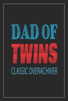 Dad Of Twins Classic Overachiver: Notebook Mother And Child, Line Journal, Line Notebook Journal For Pregnancy Gift. 6 x 9 Inch 110 Pages With Awesome Interior Paperback. 1698913133 Book Cover