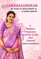 Garbha Sanskar: 90 Years of development in 9 Sacred Months B0GMJYSTQ4 Book Cover