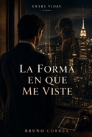 La Forma En Que Me Viste (Entre Vidas) (Spanish Edition) B0HJ1YPF3T Book Cover