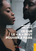 Ce que le "A" peut pousser à faire (French Edition) 2355231389 Book Cover