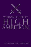 Wisdom. Fidelity. High Ambition.: Fraternity Man Blank, lined Notebook - 6x9 inch Lambda Man Fraternity Journal - Kappa Lambda Chi ntebook for Neos, Probate, National Officers - Purple and Gray Lambda 1079731601 Book Cover