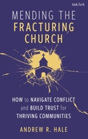 Mending the Fractured Church: How to Navigate Conflict and Build Trust for Thriving Communities B0DWG1NLB1 Book Cover