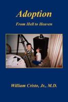Adoption: From Hell to Heaven 1598246909 Book Cover