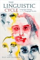 The Linguistic Cycle: Language Change and the Language Faculty 019975604X Book Cover