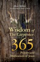Wisdom of the Carpenter: 365 Prayers and Meditations of Jesus 0983542120 Book Cover