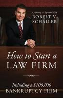 How to Start a Law Firm: Including a $100,000 Bankruptcy Firm 147877052X Book Cover