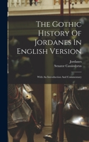 The Gothic History of Jordanes in English Version: With an Introduction and Commentary 1015595154 Book Cover