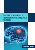 Biochemical Mechanisms of Aluminium Induced Neurological Disorders 1681088851 Book Cover