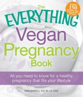 The Everything Vegan Pregnancy Book: All you need to know for a healthy pregnancy that fits your lifestyle 144052551X Book Cover