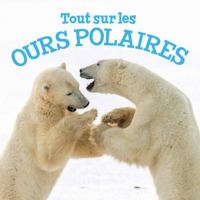 Tout Sur Les Ours Polaires 1772660868 Book Cover