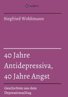 40 Jahre Antidepressiva, 40 Jahre Angst 3746935814 Book Cover