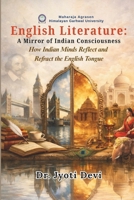 English Literature: A Mirror of Indian Consciousness-How Indian Minds Reflect and Refract the English Tongue 9375590909 Book Cover