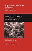 Liver Surgery: From Basics To Robotics, An Issue Of Surgical Clinics (The Clinics: Surgery) 1437726143 Book Cover