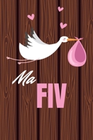 Ma FIV: Carnet de suivi de votre Fécondation In Vitro | Idéal pour garder une Trace de votre parcours de FIV | 100 Fiches à remplir pour garder une ... 100 Pages, 15.24 x 22.86 cm (French Edition) 1672755875 Book Cover