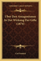 Uber Den Antagonismus In Der Wirkung Der Gifte (1874) 1167378105 Book Cover