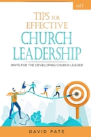 Tips for effective church leadership: Hints for the developing church leader B08R676R2M Book Cover