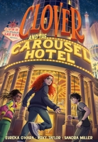 Clover and the Carousel Hotel: A Novel 1419773674 Book Cover