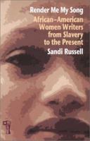 Render Me My Song: African American Women Writers from Slavery to the Present 031205288X Book Cover