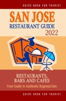 San Jose Restaurant Guide 2022: Your Guide to Authentic Regional Eats in San Jose, California (Restaurant Guide 2022) B094VSTKP2 Book Cover