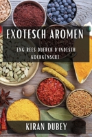 Exotesch Aromen: Eng Rees duerch d'Indesch Kochkënscht (Luxembourgish Edition) 1835594026 Book Cover