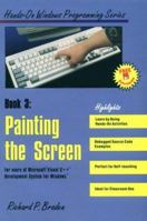 Painting the Screen: For Users of Microsoft Visual C++ Development System for Windows/Book and Disk (Hands-on Windows Programming) 1556224346 Book Cover