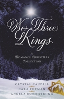 We Three Kings: A Romance Christmas Collection 0825447917 Book Cover