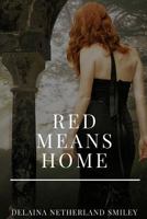 Red Means Home 1796466905 Book Cover