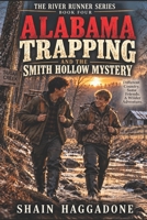 ALABAMA TRAPPING AND THE SMITH HOLLOW MYSTERY: THE RIVER RUNNER SERIES BOOK FOUR B0HJM23L2F Book Cover